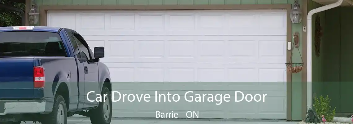 Car Drove Into Garage Door Barrie - ON