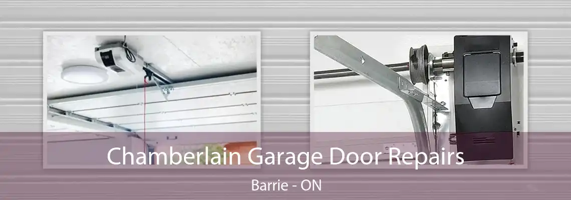 Chamberlain Garage Door Repairs Barrie - ON