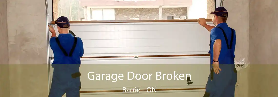 Garage Door Broken Barrie - ON