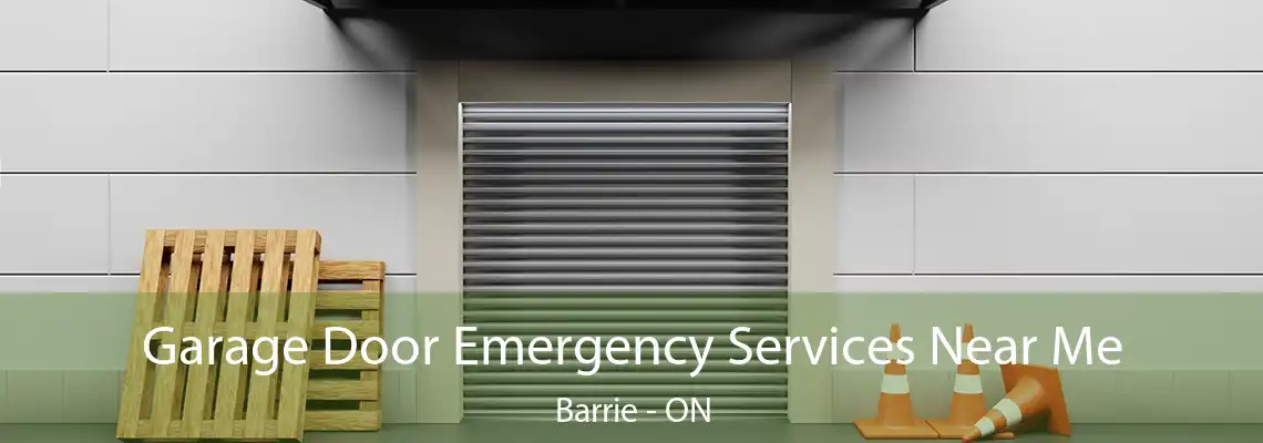 Garage Door Emergency Services Near Me Barrie - ON