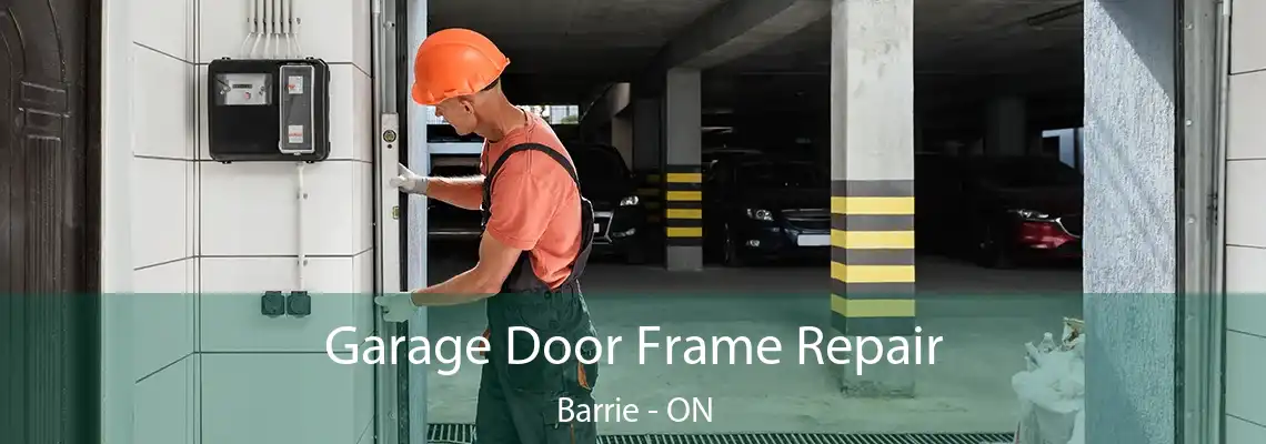 Garage Door Frame Repair Barrie - ON