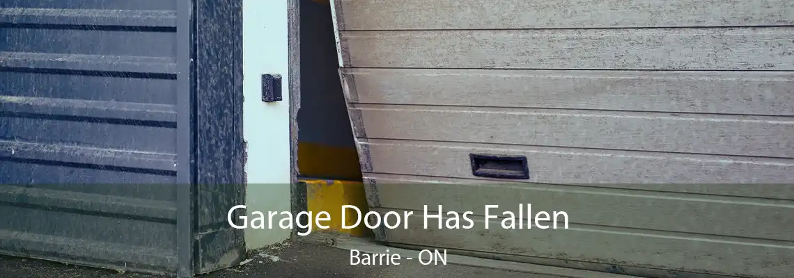 Garage Door Has Fallen Barrie - ON