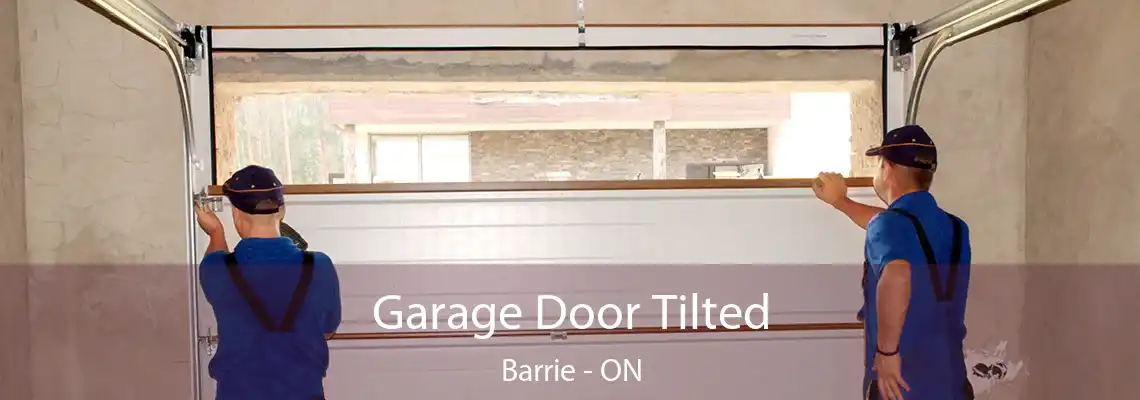 Garage Door Tilted Barrie - ON