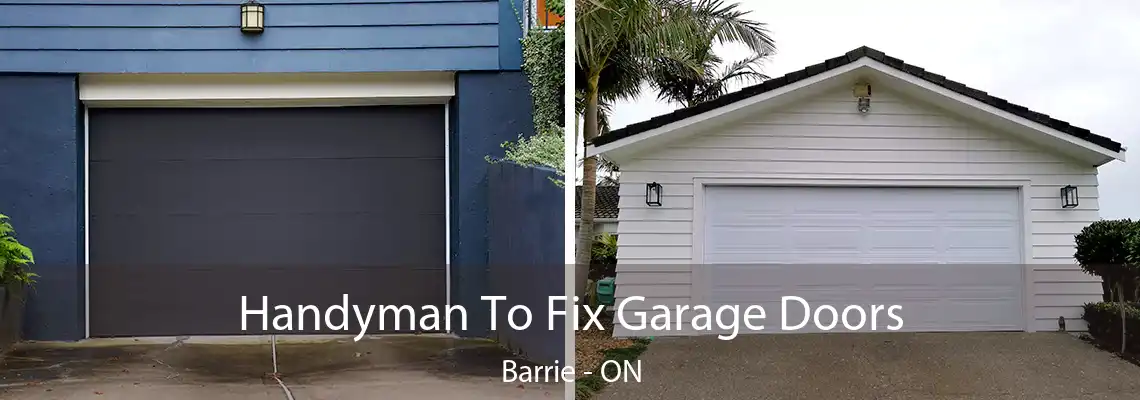 Handyman To Fix Garage Doors Barrie - ON