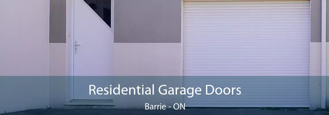 Residential Garage Doors Barrie - ON