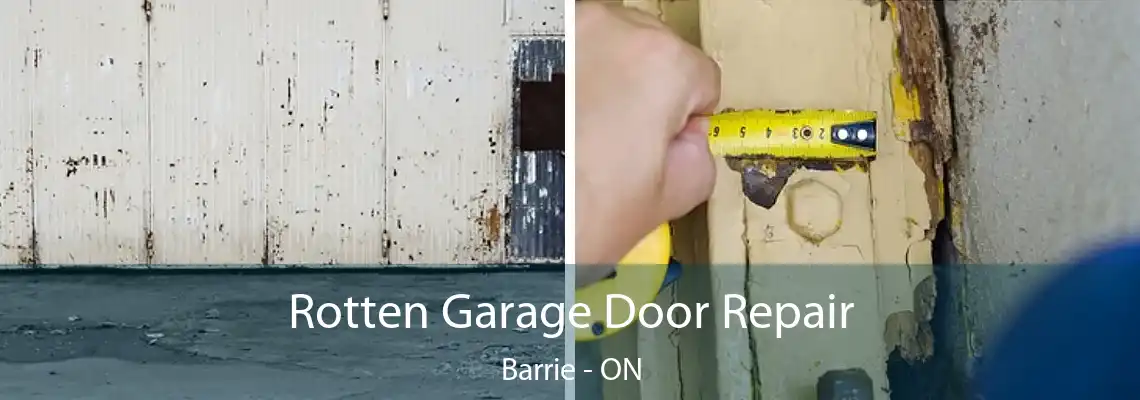Rotten Garage Door Repair Barrie - ON